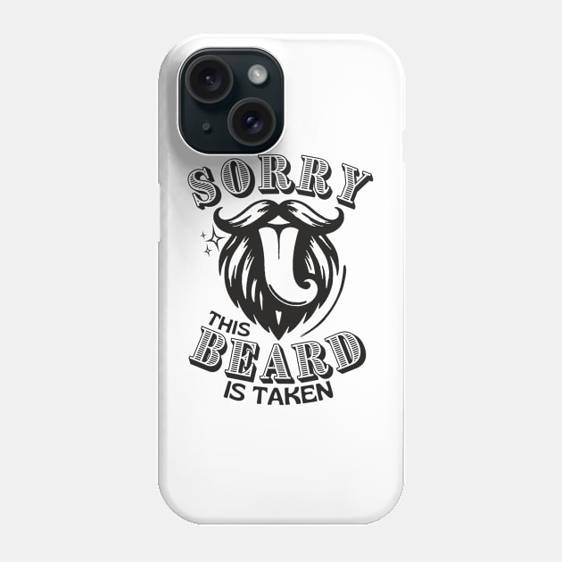 Sorry This Beard Is Taken Phone Case by Etopix