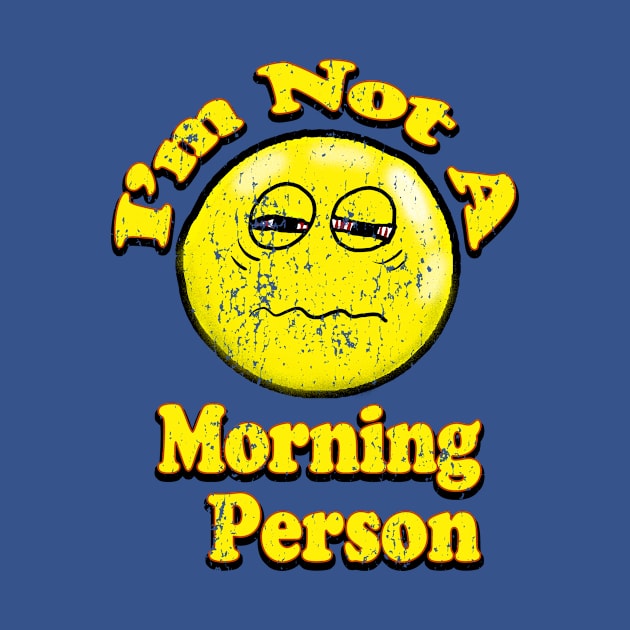 Vintage I'm not a Morning Person by Eric03091978