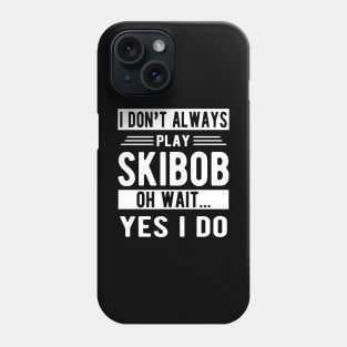 Skibob - I don't play skibob oh what... yes I do Phone Case