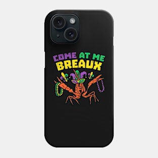 Come At Me Breaux  Beads  Mardi Gras Phone Case