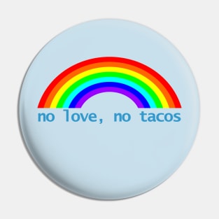 No Love No Tacos Rainbow Pin