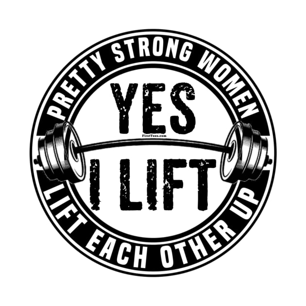 Pretty Strong Women Lift Each Other by FirstTees