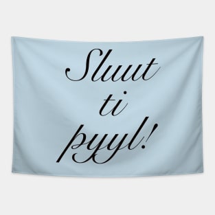 Sluut ti pyyl! Tapestry