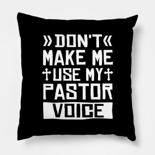 Don't Make Me Use My Pastor Voice Pillow