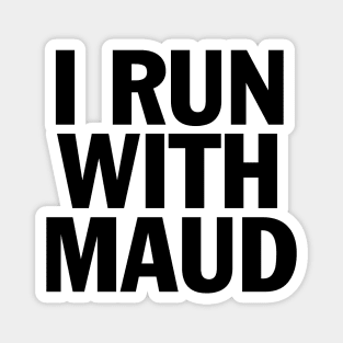 I RUN WITH MAUD Magnet