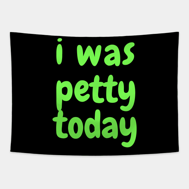 I was petty today Tapestry by SPEEDY SHOPPING