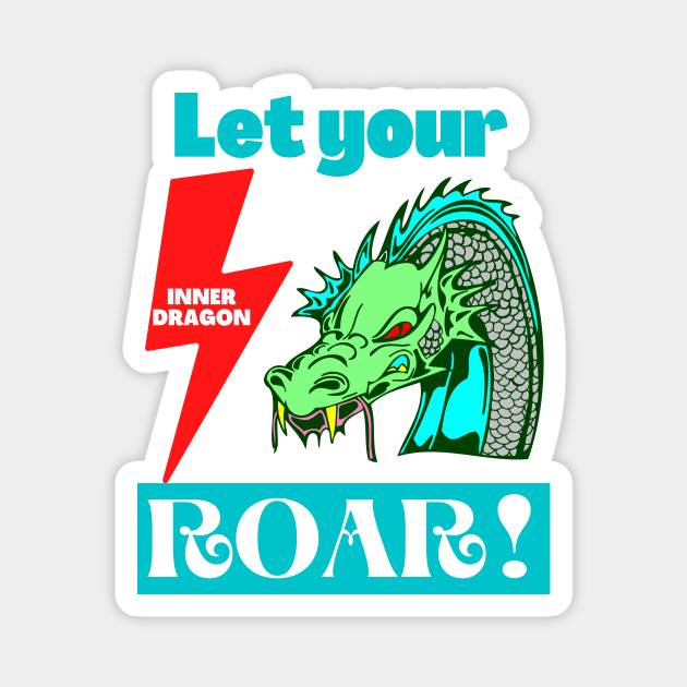 Let Your Inner Dragon Roar Mythical Creatures Lover Mythology Fantasy Motivational Gift Magnet by shywolf