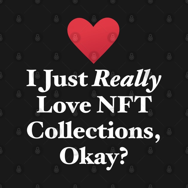 I Just Really Love NFT Collections, Okay? by MapYourWorld