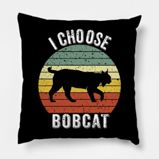 I Choose Bobcat Pillow