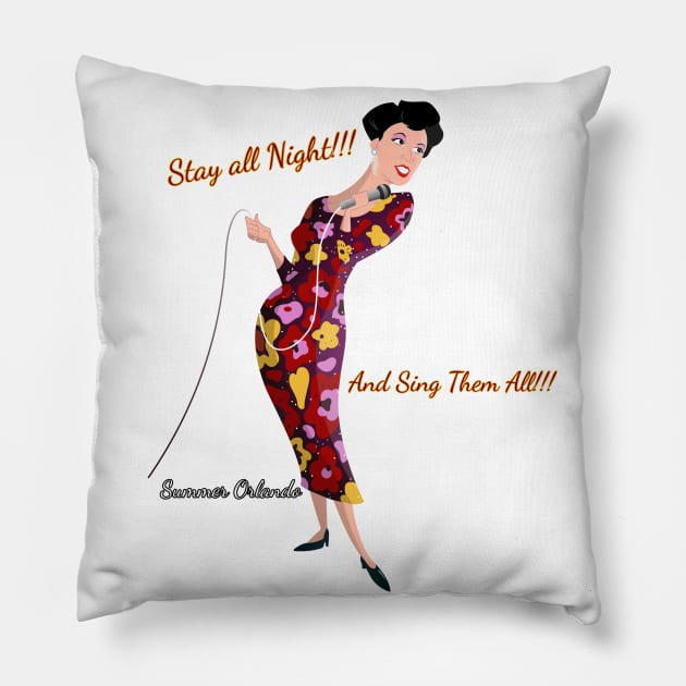 Stay all Night and Sing them All Pillow by Summer Orlando