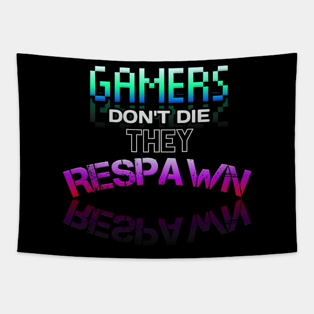 Gamer Don't Die They Respawn - Gamer - Gaming Lover Gift - Graphic Typographic Text Saying Tapestry by MaystarUniverse