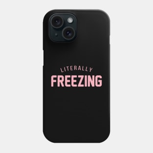 Literally Freezing Phone Case