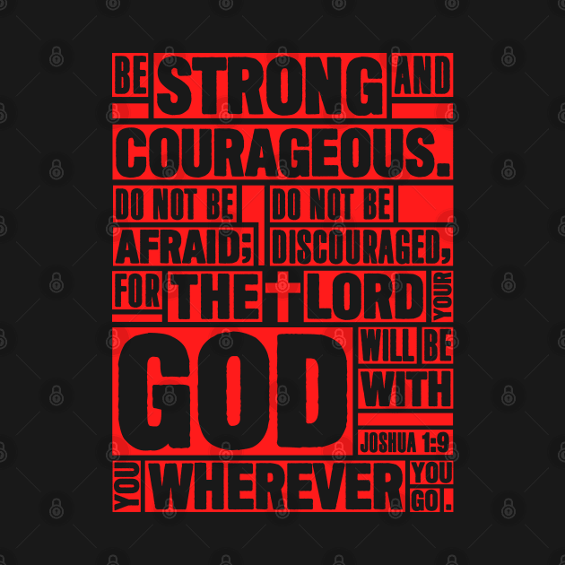 Joshua 1:9 Be Strong and Courageous by Plushism