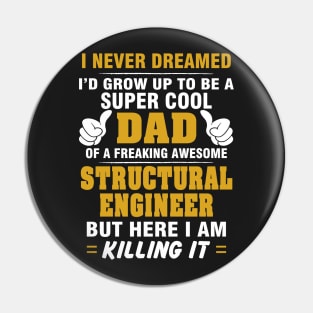 Structural Engineer Dad  – Cool Dad Of Freaking Awesome Structural Engineer Pin