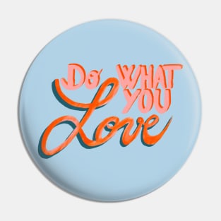 Do what you love Pin