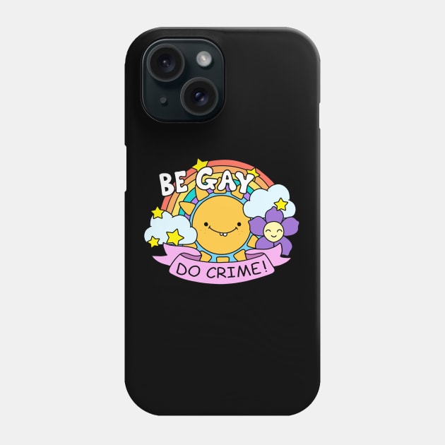 Be Gay Do Crime Phone Case by valentinahramov