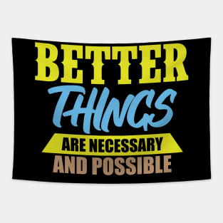 Better Things Are Necessary And Possible Tapestry