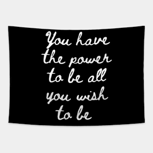You Have the Power to be All That You Wish to Be Tapestry