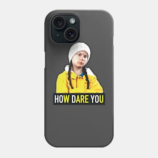 How Dare You Phone Case