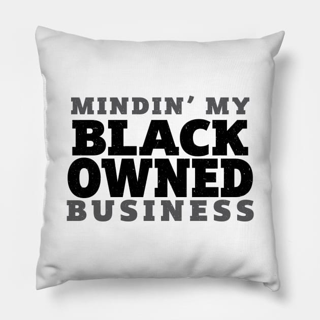 Mindin' My Black Owned Business - Mono Pillow by AM_TeeDesigns