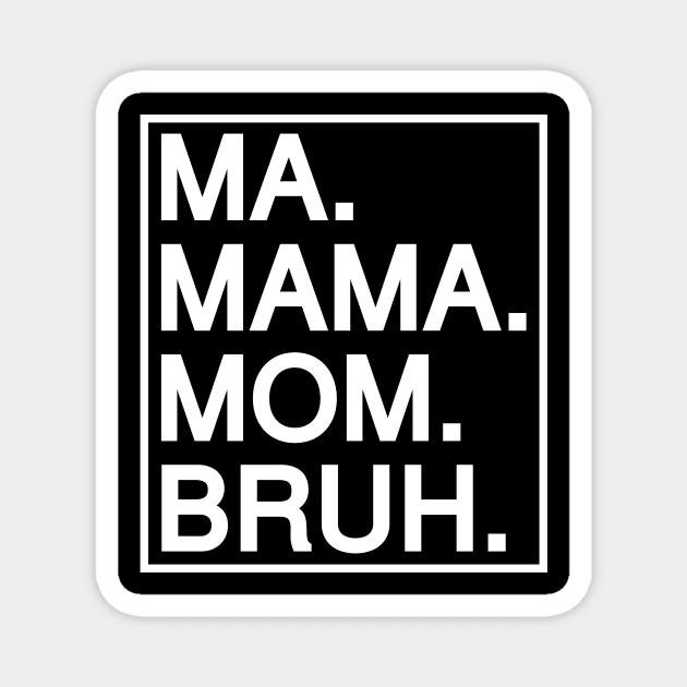 Mom To Bruh Magnet by Riel