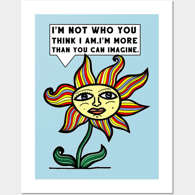"I'm not who you think I am, I'm more than you can imagine." Wall Art by The BuddaKats