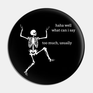 Sassy Skeleton: "What Can I Say" Pin