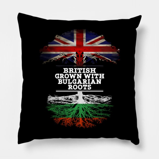 British Grown With Bulgarian Roots - Gift for Bulgarian With Roots From Bulgaria Pillow by Country Flags