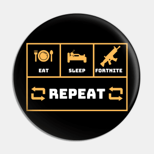 Eat Sleep Fortnite Repeat Pin