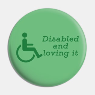 Disabled And Loving It Pin