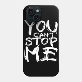 You can't stop me Phone Case