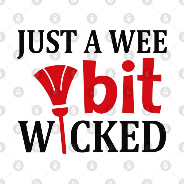 Just A Wee Bit Wicked by  Big Foot Shirt Shop