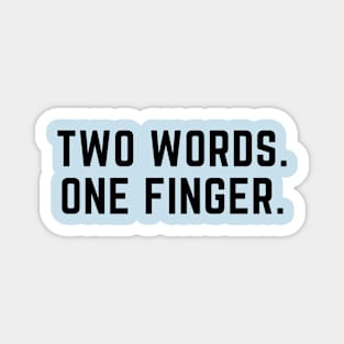 Two fingers. One word-a funny saying design Magnet