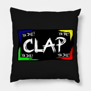 YA DIE! YA DIE! YA DIE! Clap... 2 Pillow