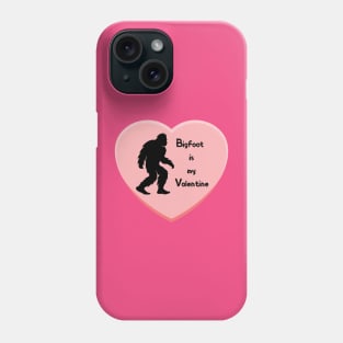 Bigfoot is my Valentine Phone Case