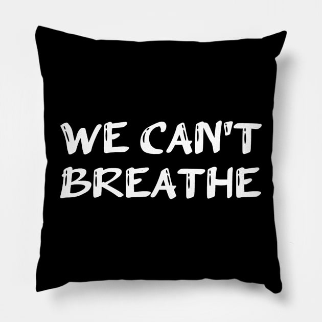 WE Cant Breathe - Justice For George Floyd, black lives matter Pillow by slawers