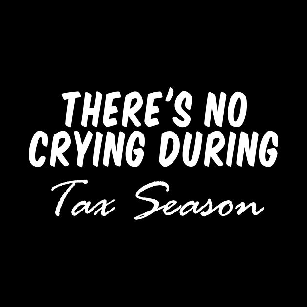 there's no crying during tax season, Accountant Shirt CPA Shirt Cpa Gift New cpa Shirt Gift for cpa Accountant Gift cpa Exam No Crying During Tax Season by Giftyshoop