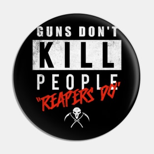 Guns Don't Kill - Reapers Do - Video Game Pin