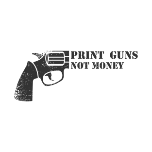 Print guns not money #4 T-Shirt