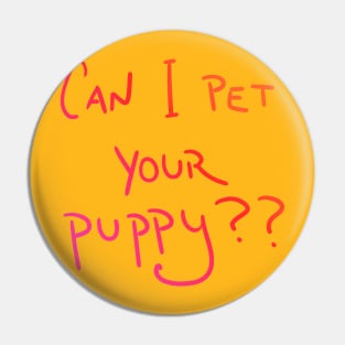 Can I Pet Your Puppy?? (Sunset Colors) Pin