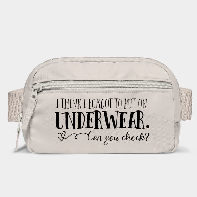 I think I forgot to put on underwear. Can you check? by Stars Hollow Mercantile