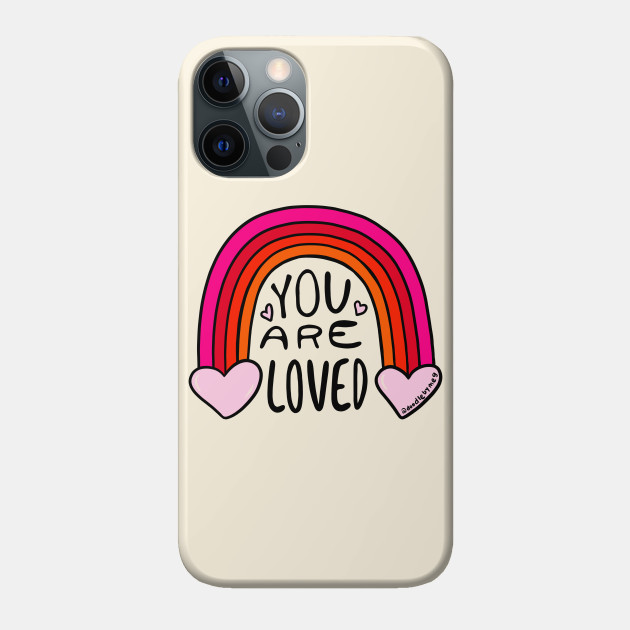 You Are Loved - Love - Phone Case