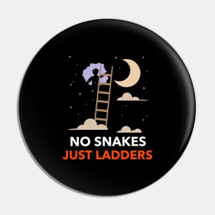 No Snakes Just Ladders Pin