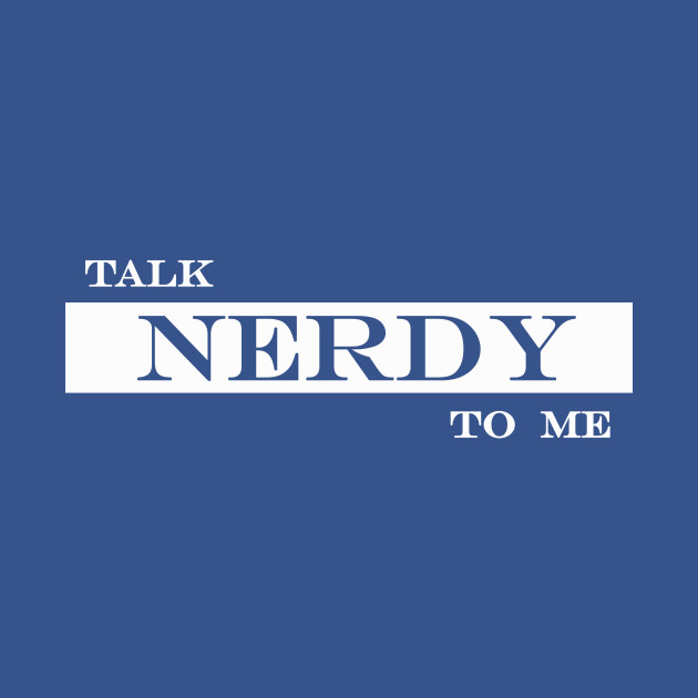 Disover talk nerdy to me - Talk Nerdy To Me - T-Shirt