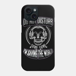 Funny Do Not Disturb I'm Saving The World Gaming Gamer Gifts Phone Case