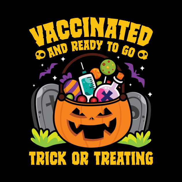 Vaccinated Ready To Go Trick Or Treating by ultraelectrogalacticshop