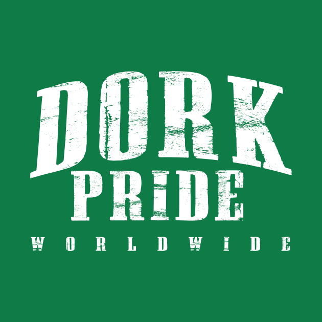 Dork Pride World Wide by Damsels of Dorkington