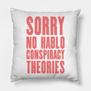 No Hablo Conspiracy Theories Pillow