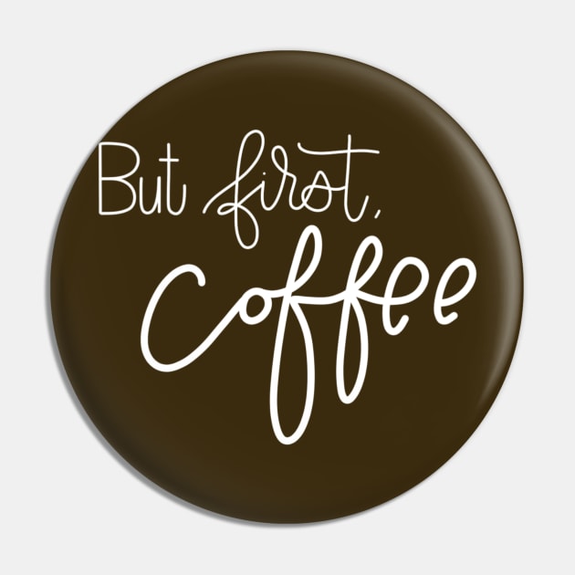 But First, Coffee Pin by TheMidnightBruja