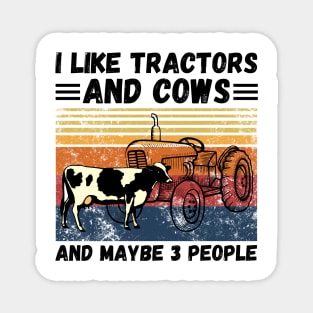 I Like Tractors And Cows And Maybe 3 People, Funny Farmer Cows And Tractors Lovers Gift Magnet